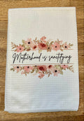 Motherhood is Sanctifying Tea Towel