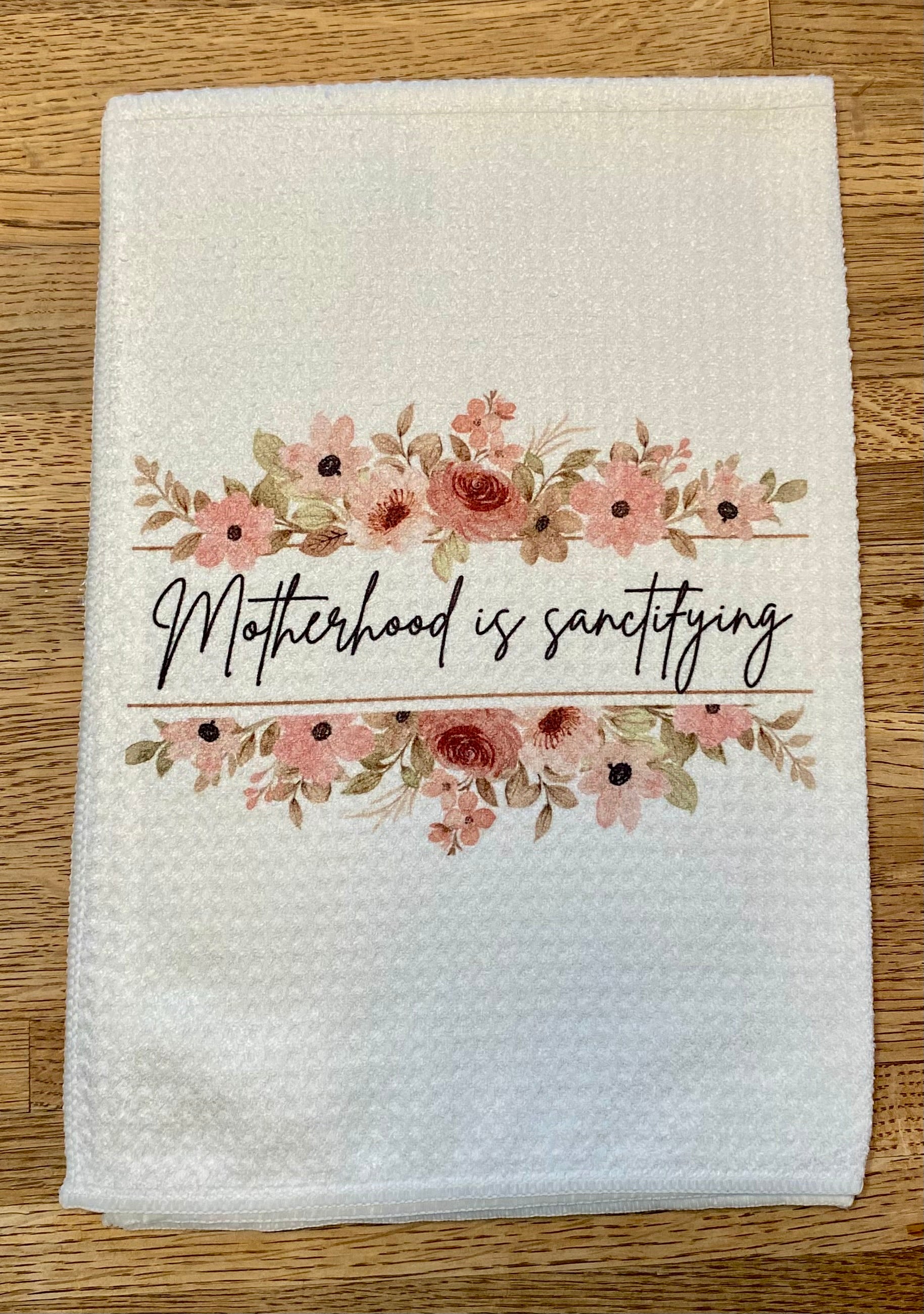 Motherhood is Sanctifying Tea Towel